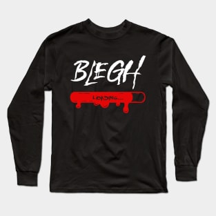 Blegh Loading Metal Music Fan Long Sleeve T-Shirt